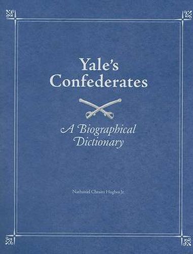 Yale's Confederates: A Biographical Dictionary