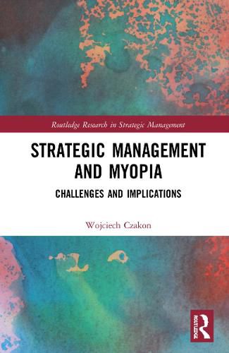 Cover image for Strategic Management and Myopia: Challenges and Implications