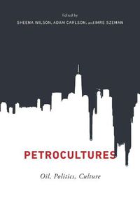 Cover image for Petrocultures: Oil, Politics, Culture