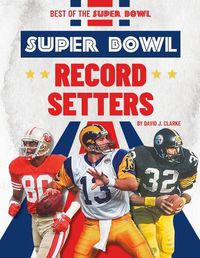 Cover image for Super Bowl Record Setters