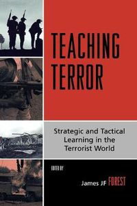 Cover image for Teaching Terror: Strategic and Tactical Learning in the Terrorist World