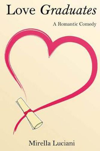 Cover image for Love Graduates: A Romantic Comedy