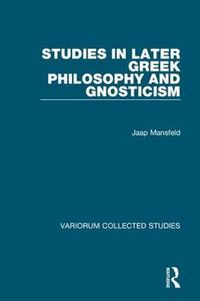 Cover image for Studies in Later Greek Philosophy and Gnosticism