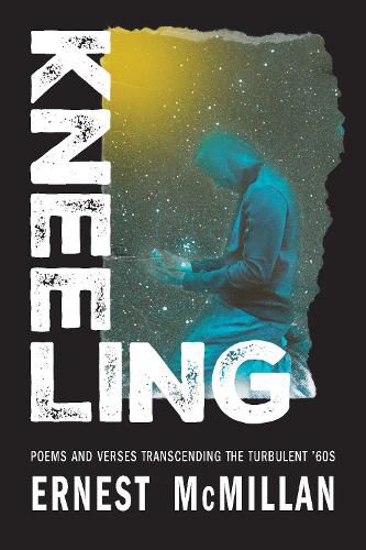 Cover image for Kneeling: Poems and Verses Transcending the Turbulent '60s