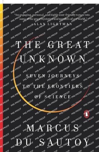 Cover image for The Great Unknown: Seven Journeys to the Frontiers of Science