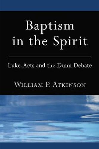 Cover image for Baptism in the Spirit: Luke-Acts and the Dunn Debate