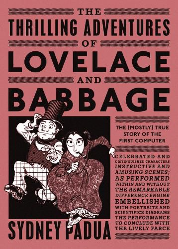 Cover image for The Thrilling Adventures of Lovelace and Babbage: The (Mostly) True Story of the First Computer