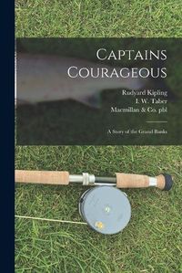 Cover image for Captains Courageous: a Story of the Grand Banks