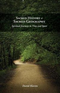 Cover image for Sacred History and Sacred Geography: Spiritual Journeys in Time and Space