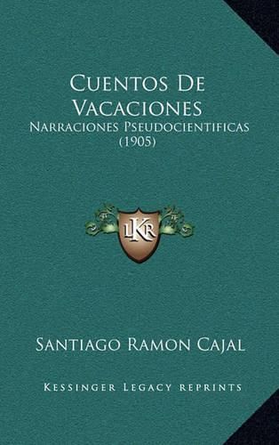 Cover image for Cuentos de Vacaciones: Narraciones Pseudocientificas (1905)