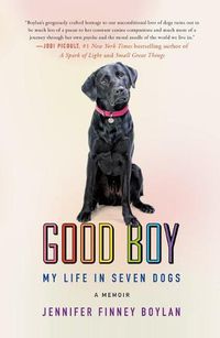 Cover image for Good Boy: My Life in Seven Dogs