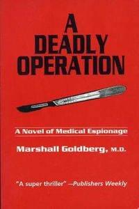 Cover image for A Deadly Operation: A Novel of Medical Espionage