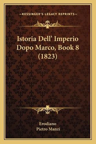 Cover image for Istoria Dell' Imperio Dopo Marco, Book 8 (1823)
