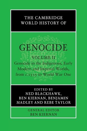 Cover image for The Cambridge World History of Genocide: Volume 2, Genocide in the Indigenous, Early Modern and Imperial Worlds, from c.1535 to World War One