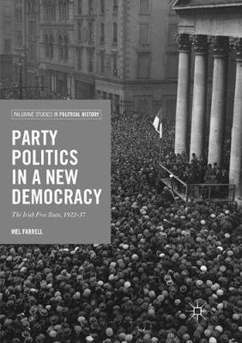Cover image for Party Politics in a New Democracy: The Irish Free State, 1922-37