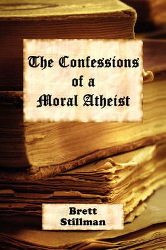 Cover image for The Confessions of a Moral Atheist