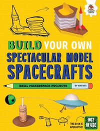 Cover image for Build Your Own Spectacular Model Spacecrafts