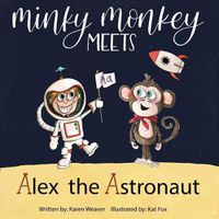 Cover image for Minky Monkey Meets Alex the Astronaut