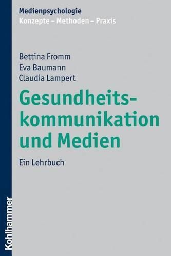 Gesundheitskommunikation Und Medien: Ein Lehrbuch