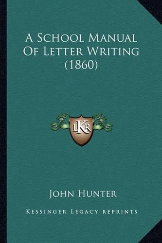 Cover image for A School Manual of Letter Writing (1860)