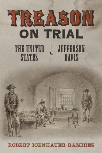 Cover image for Treason on Trial: The United States v. Jefferson Davis
