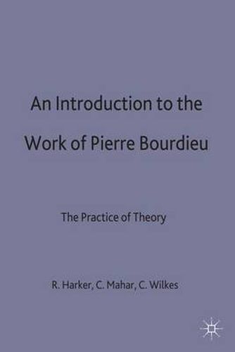 Cover image for An Introduction to the Work of Pierre Bourdieu: The Practice of Theory