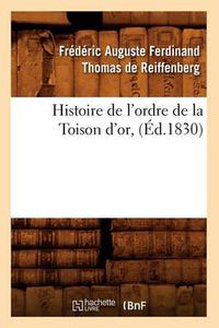 Cover image for Histoire de l'Ordre de la Toison d'Or, (Ed.1830)