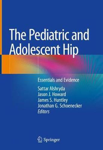 Cover image for The Pediatric and Adolescent Hip: Essentials and Evidence