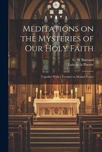 Cover image for Meditations on the Mysteries of Our Holy Faith