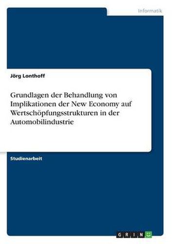 Cover image for Grundlagen der Behandlung von Implikationen der New Economy auf Wertschoepfungsstrukturen in der Automobilindustrie
