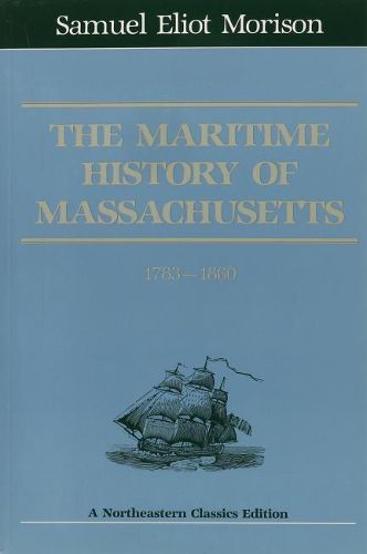 The Maritime History Of Massachusetts, 1783-1860