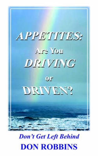 Cover image for Appetites: Are You Driving or Driven?: Don't Get Left Behind