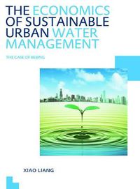 Cover image for The Economics of Sustainable Urban Water Management: the Case of Beijing: UNESCO-IHE PhD Thesis