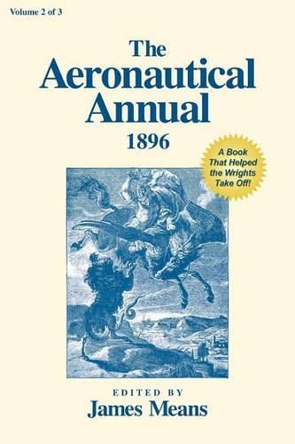 Cover image for The Aeronautical Annual 1896: A Book That Helped the Wrights Take Off