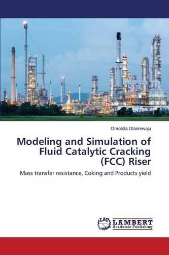 Cover image for Modeling and Simulation of Fluid Catalytic Cracking (FCC) Riser