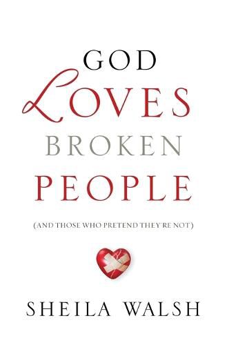 Cover image for God Loves Broken People: And Those Who Pretend They're Not