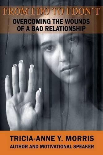 Cover image for From I Do to I Don't: Overcoming the Wounds of a Bad Relationship