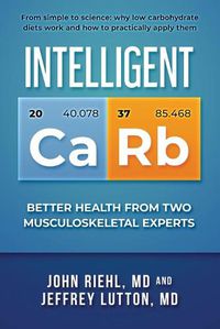 Cover image for Intelligent Carb: Better Health from Two Musculoskeletal Experts