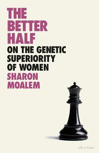 Cover image for The Better Half: On the Genetic Superiority of Women