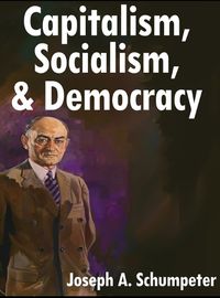 Cover image for Capitalism, Socialism, and Democracy