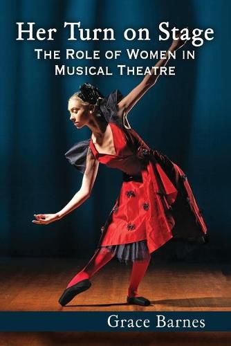 Cover image for Her Turn on Stage: The Role of Women in Musical Theatre