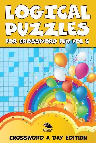 Cover image for Logical Puzzles for Crossword Fun Vol 5: Crossword A Day Edition