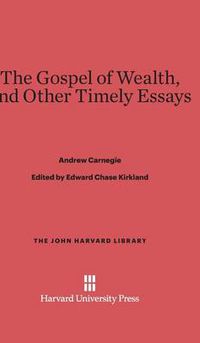 Cover image for The Gospel of Wealth, and Other Timely Essays