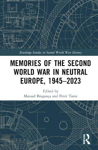 Cover image for Memories of the Second World War in Neutral Europe, 1945-2023