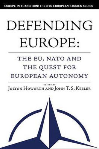 Cover image for Defending Europe: The EU, NATO, and the Quest for European Autonomy