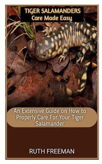 Cover image for Tiger Salamanders Care Made Easy