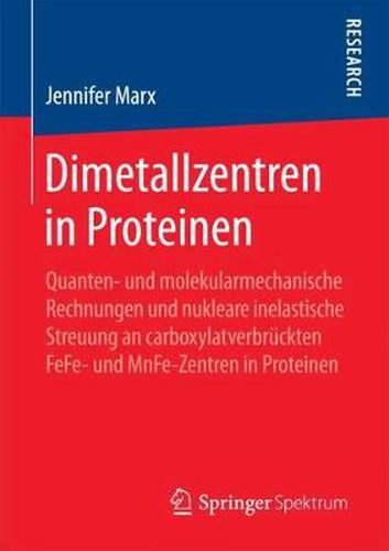 Cover image for Dimetallzentren in Proteinen: Quanten- Und Molekularmechanische Rechnungen Und Nukleare Inelastische Streuung an Carboxylatverbruckten Fefe- Und Mnfe-Zentren in Proteinen