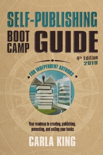 Cover image for Self-Publishing Boot Camp Guide for Independent Authors, 4th Edition: Your roadmap to creating, publishing, selling, and marketing your books