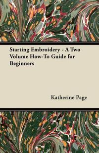 Cover image for Starting Embroidery - A Two Volume How-To Guide for Beginners