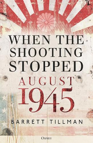 Cover image for When the Shooting Stopped: August 1945